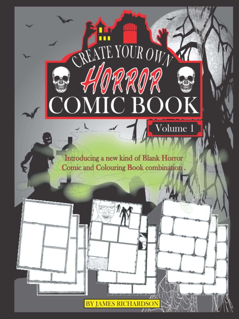 

Create Your Own Horror Comic Book - Volume 1 - by James Richardson: A new kind of Blank Comic that combines as a Colouring Book (Independently published)