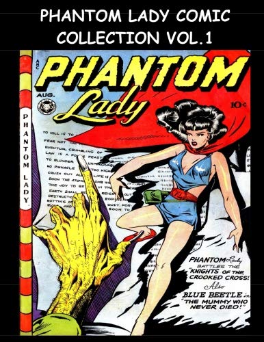 

Phantom Lady Comic Collection Vol. 1: 5 Issue Collection - Phantom Lady #13-#17 (Fox Feature) (CreateSpace Independent Publishing Platform)