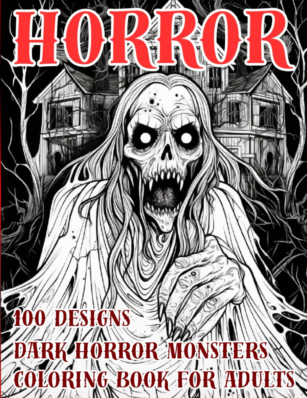 

Dark Horror Monsters Coloring Book: Creepy Monsters, Haunted Horror Scenes, Zombie Skulls, and Terrifying Illustrations to Color - for Teens and Adults Who Love Scary Art