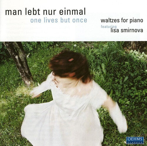 

CD диск Smirnova, Lisa: Man Lebt Nur Einmal: Waltzes for Piano