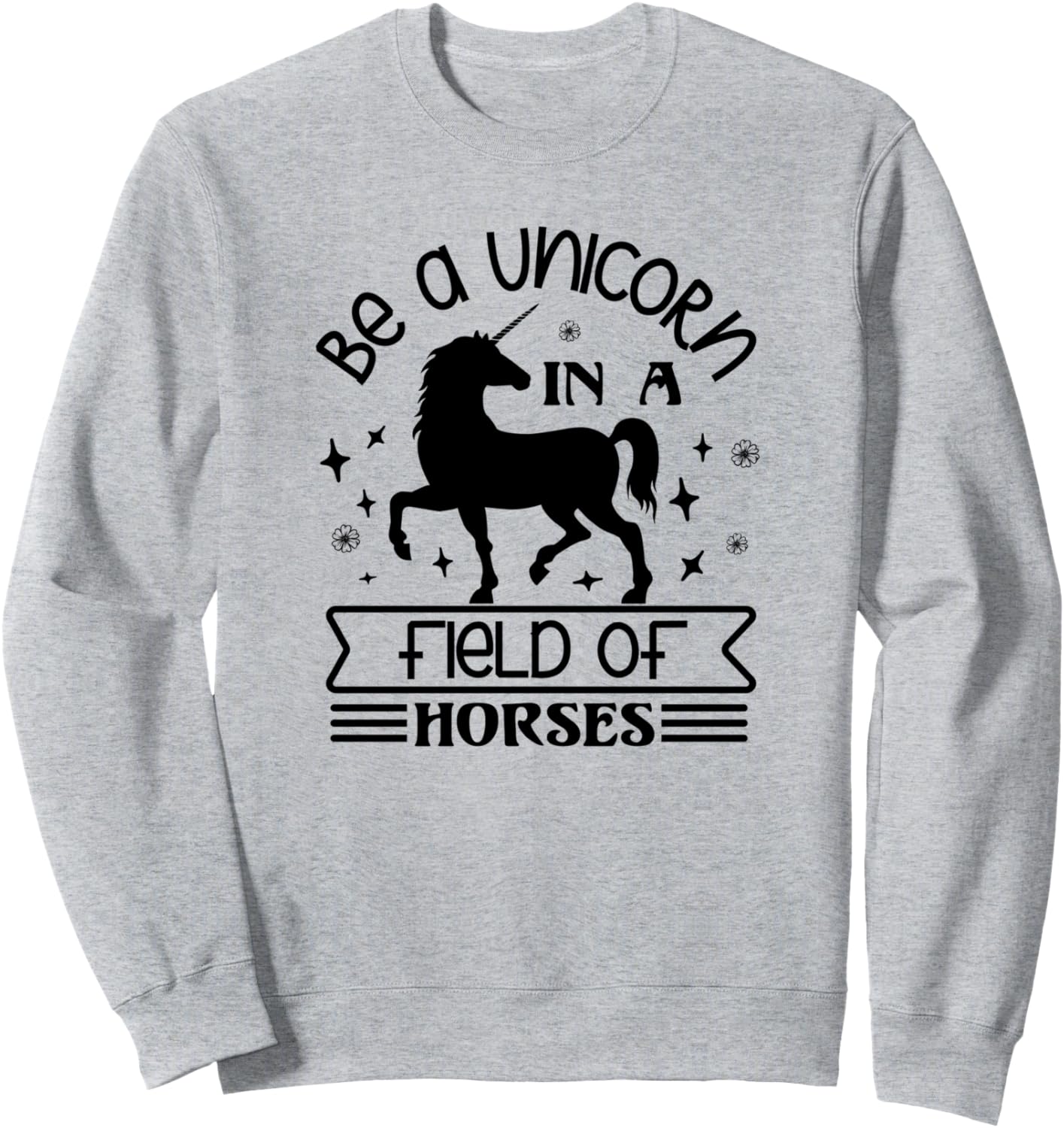 

Забавная толстовка для любителей единорогов Be A Unicorn In A Field Of Horses, серый