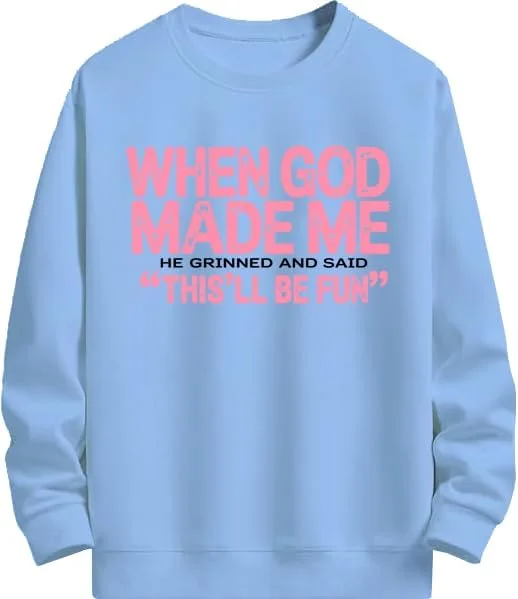 

Толстовка When God Made Me с принтом "He Grinned and Said This'll Be Fun"