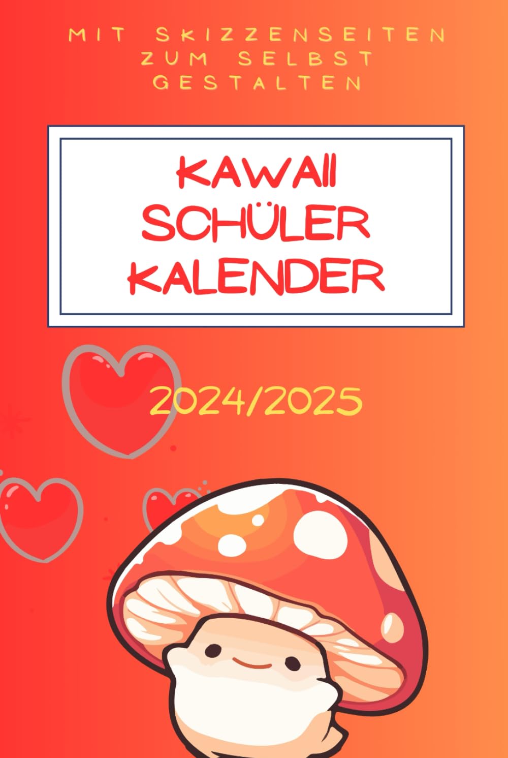 

Kawaii Schülerkalender 2024/2025: Mit Skizzenseiten zum selbst gestalten (German Edition) (Independently published)