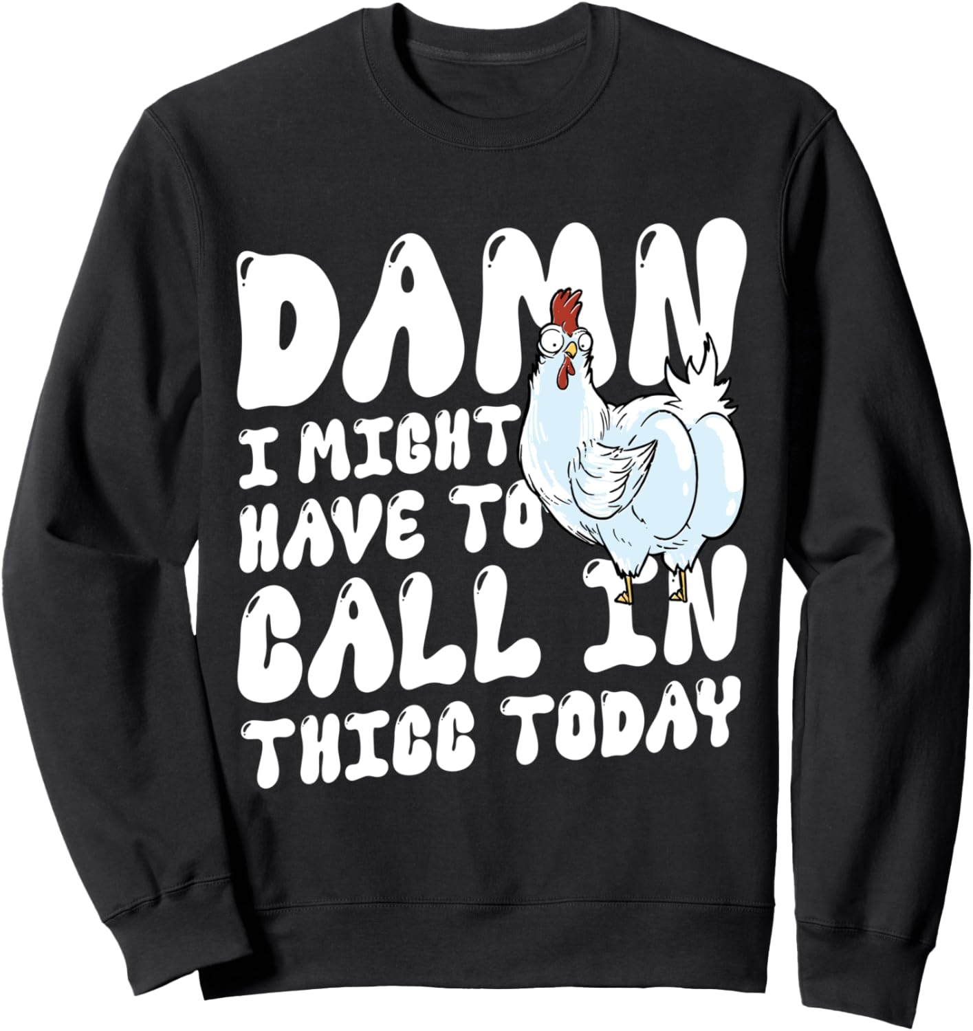 

Толстовка, Черт, похоже, мне сегодня придется вызвать толстушку. Мем с курицей и забавной толстовкой Funny Might Have To Call In Thicc Today Shirts, черный
