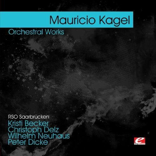 

CD диск Kagel, Mauricio: Kagel: Orchestral Works