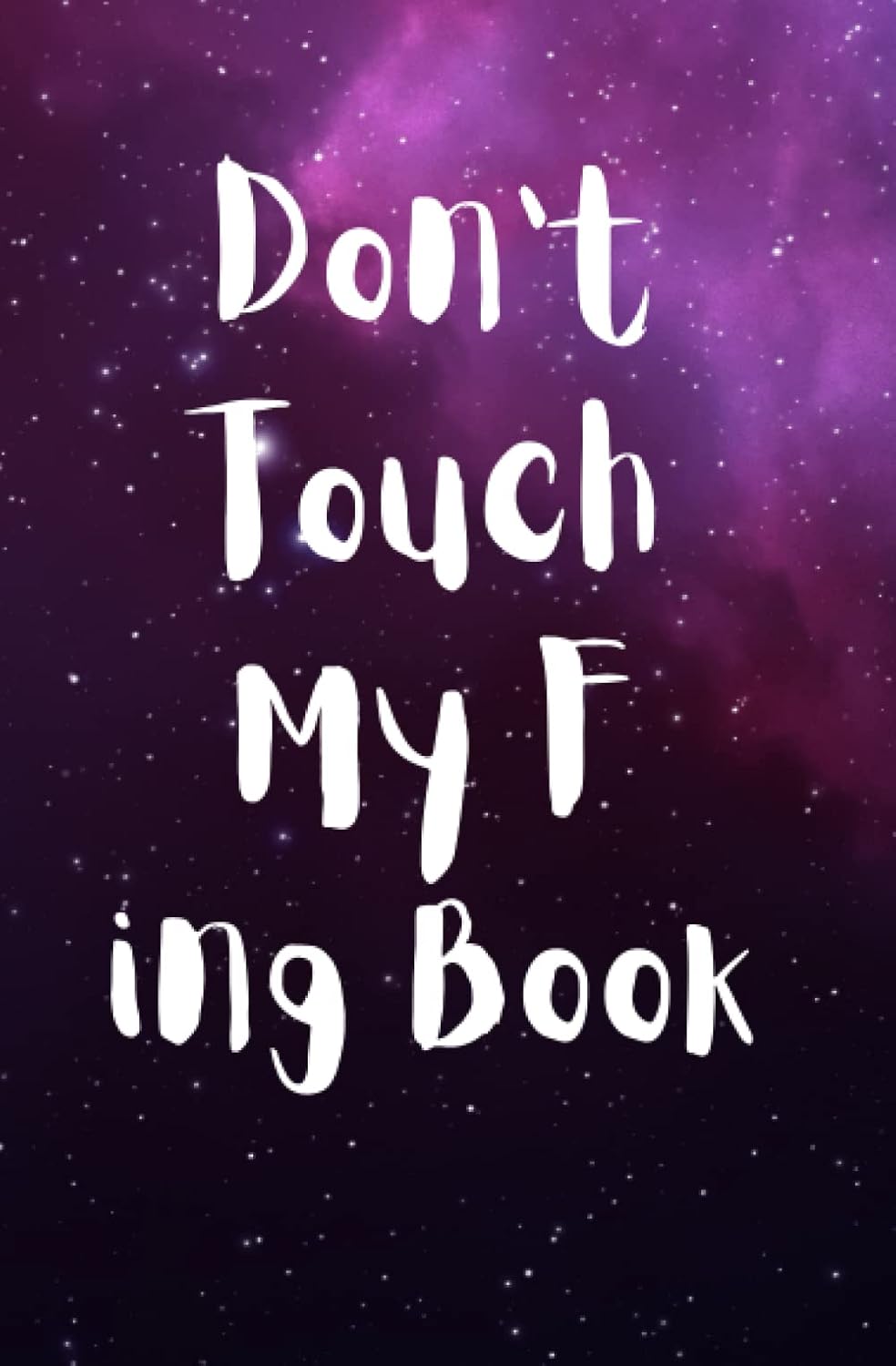 

Don't Touch My F ING Book Adult Notebook: Not for the faint hearted (Independently published)