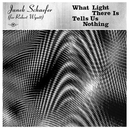

CD диск Schaefer, Janek (for Robert Wyatt): What Light There Is Tells Us Nothing