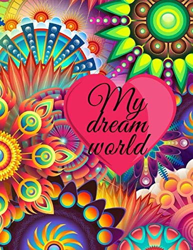 

My Dream World: Nice Notebook Journal, BlushNotes 120 pages ''8.5x11'' with awesome cover,Pretty Girly Colorful Medium Lined Notebook for Writing your ... - Female Empowerment (French Edition) (Independently published)