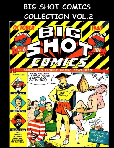

Big Shot Comics Collection Vol. 2: 5 Issue Collection - Big Shot Comics #6-#10 - Humor Comics (1940-1941) (CreateSpace Independent Publishing Platform)