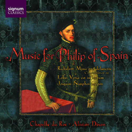 

CD диск Chapelle Du Roi / Dixon, Alistair: Music for Phillip of Spain: Gombert, Josquin, Et a