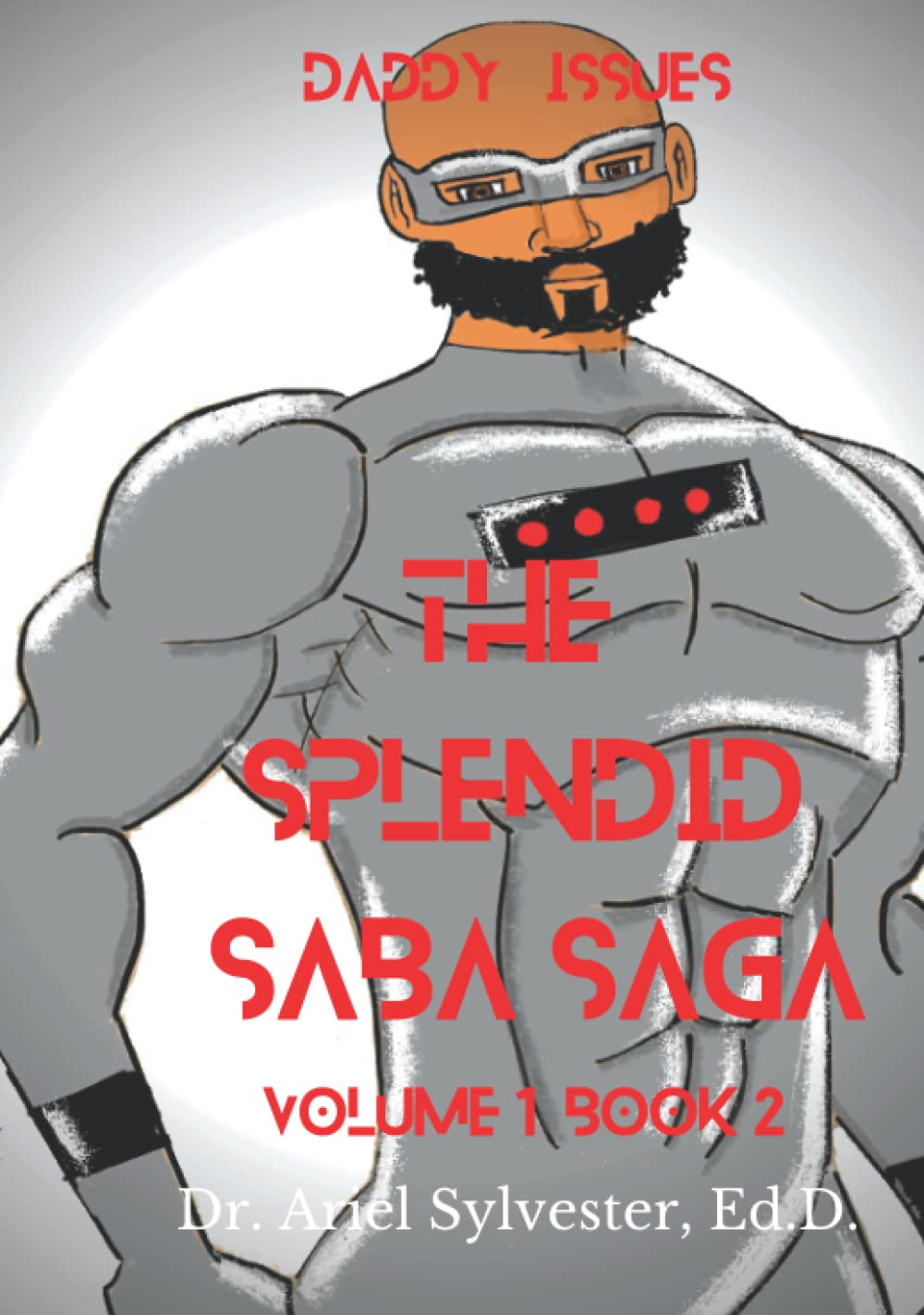 

The Splendid Saba Saga: Daddy Issues: Volume 1 Book 2 (Pretty Nerd Publishing)