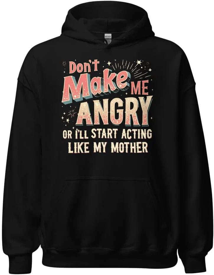 Саркастичная шутка, худи унисекс Don’t Make Me Angry or I’ll Start Acting Like My Mother Generic, черный