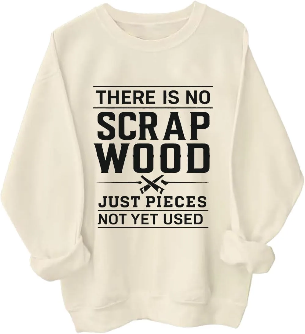 

Толстовка с принтом "There Is No Scrap Wood, Just Pieces Not Yet Used" для плотников Czbic
