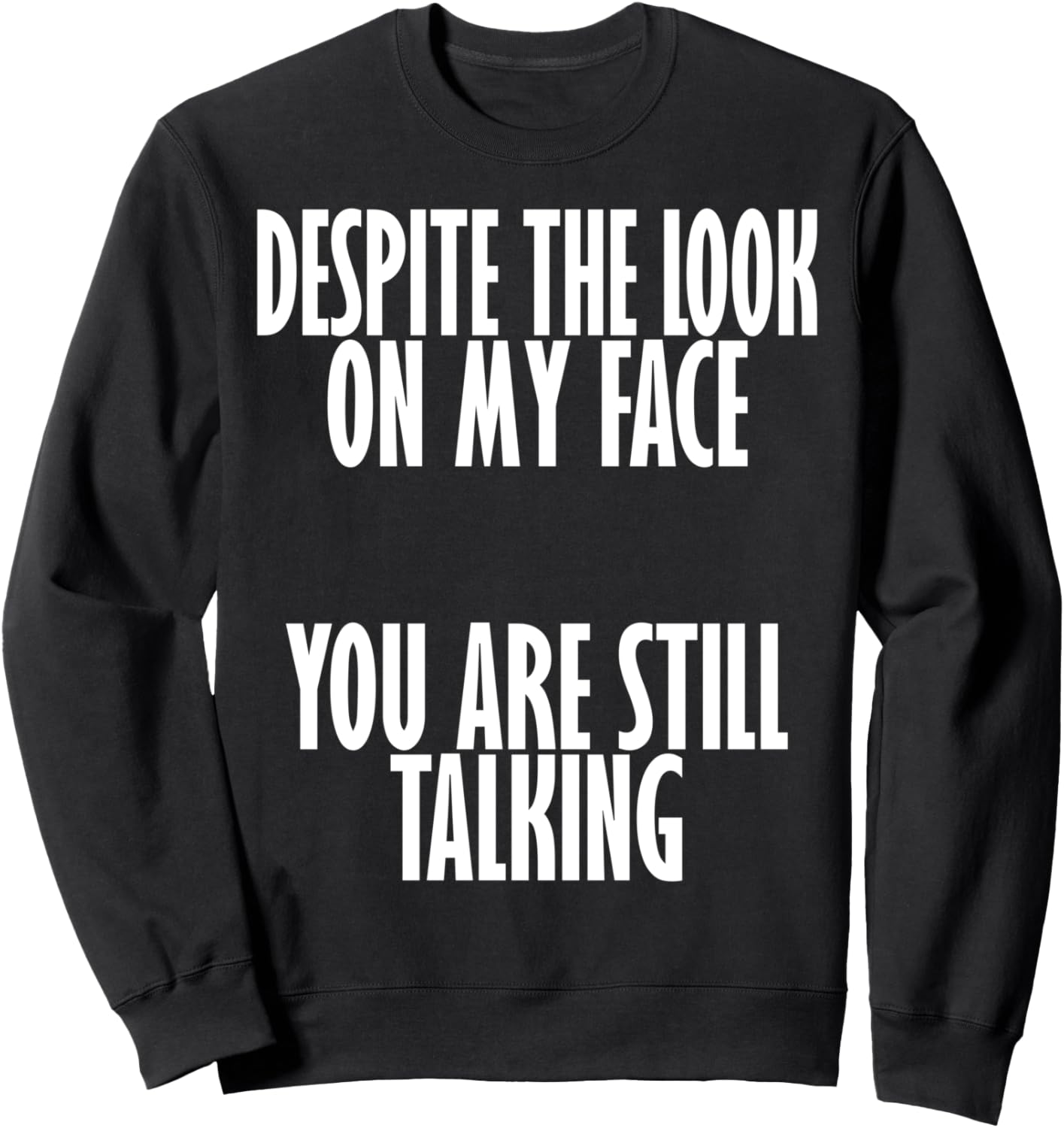 

Несмотря на вашу внешность, вы все еще говорите. Толстовка, черная (black 19-3911tcx), размер S Despite The Look On My Face You Are Still Talking, Черный, Несмотря на вашу внешность, вы все еще говорите. Толстовка, черная (black 19-3911tcx), размер S Desp