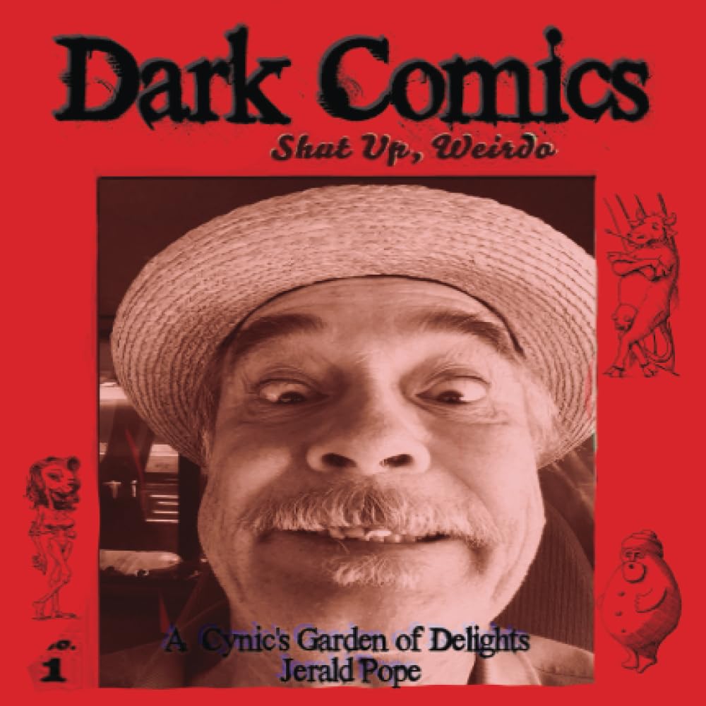 

Dark Comics: A Cynic's Garden of Delights (Independently published)
