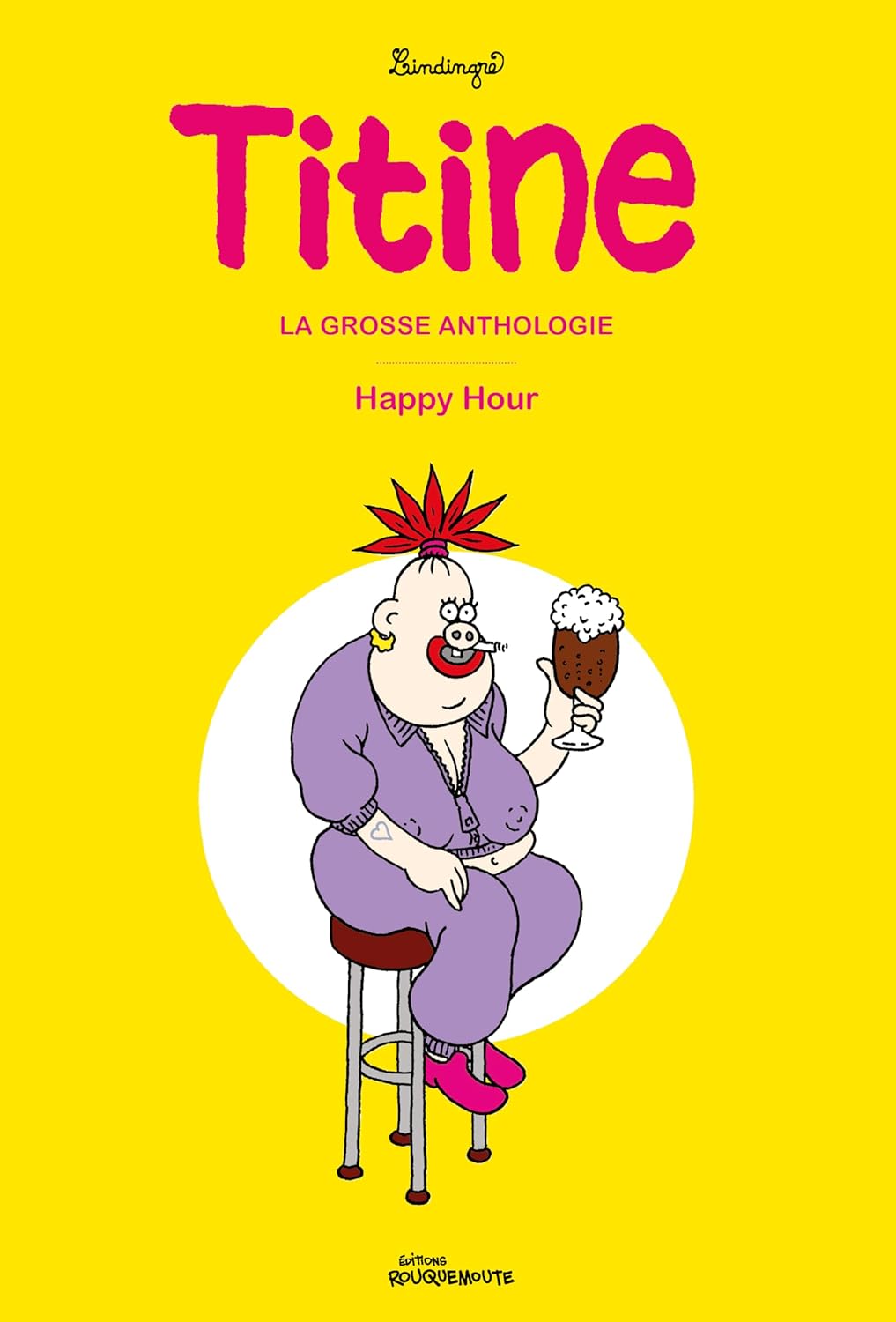 

TITINE, LA GROSSE ANTHOLOGIE AE HAPPY HOUR (ROUQUEMOUTE)