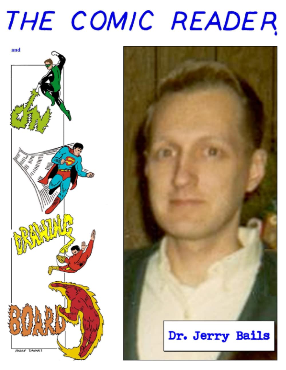 

THE COMIC READER AND ON THE DRAWING BOARD BY DR. JERRY BAILS: THE FIRST 25 ISSUES (Independently published)