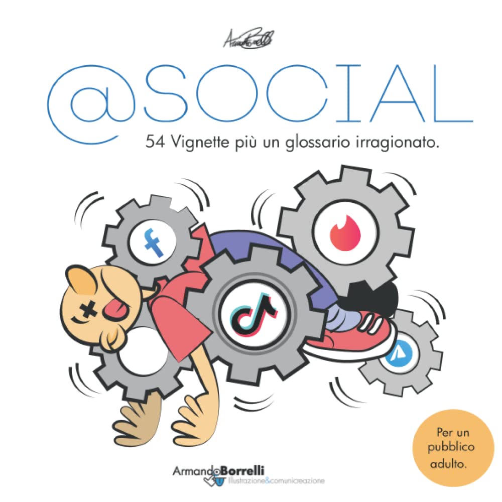 

@social ( si legge ASOCIAL): Perchè odio i social media. 54 vignette e un glossario irraggionato sul genere (Italian Edition) (Independently published)
