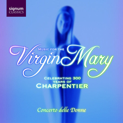 

CD диск Charpentier / Lully / Lebegue / Nivers / Beva: Virgin Mary: Celebrating 300 Years of Charpentier