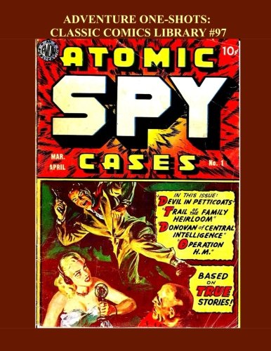 

Adventure One-Shots: Classic Comics Library #97: Fantastic Single-Issue Golden Age Adventure Comics - Over 350 Pages - All Stories - No Ads (CreateSpace Independent Publishing Platform)