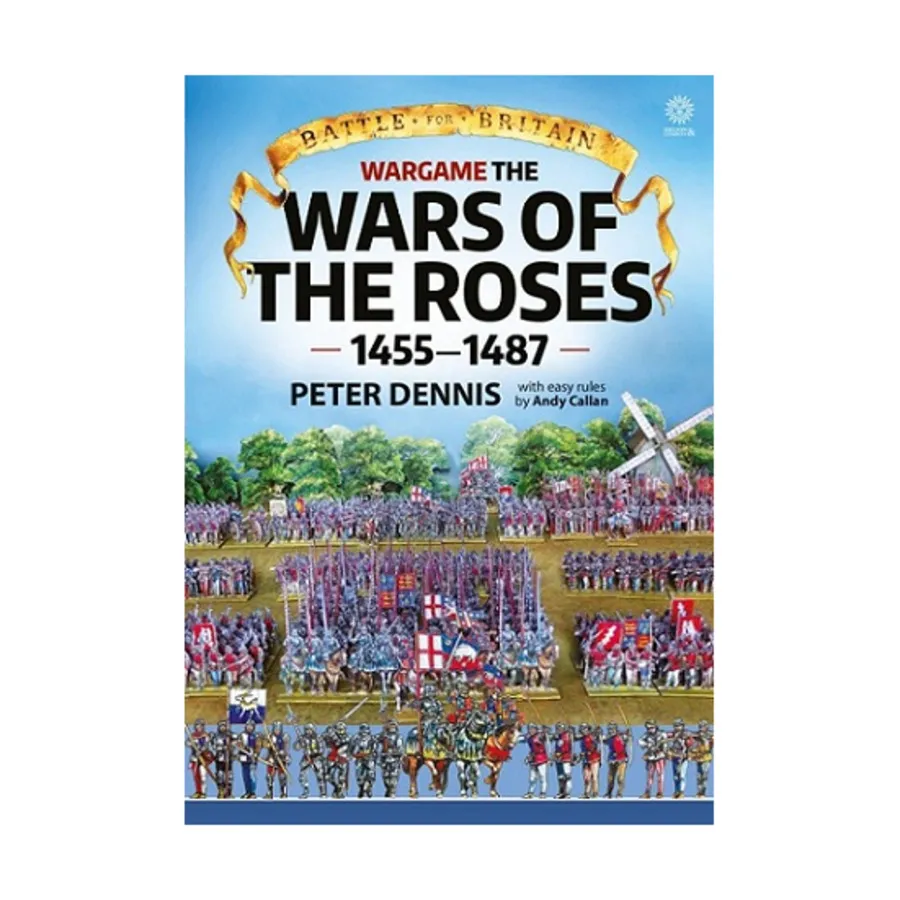 

Битва за Британию – Война роз 1455–1487 гг., Miniature Wargaming Rules (Helion & Company)