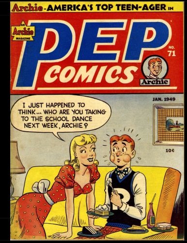

Pep Comics #71: Golden Age Archie Comic 1949 - America's Top Teen-Ager! (CreateSpace Independent Publishing Platform)