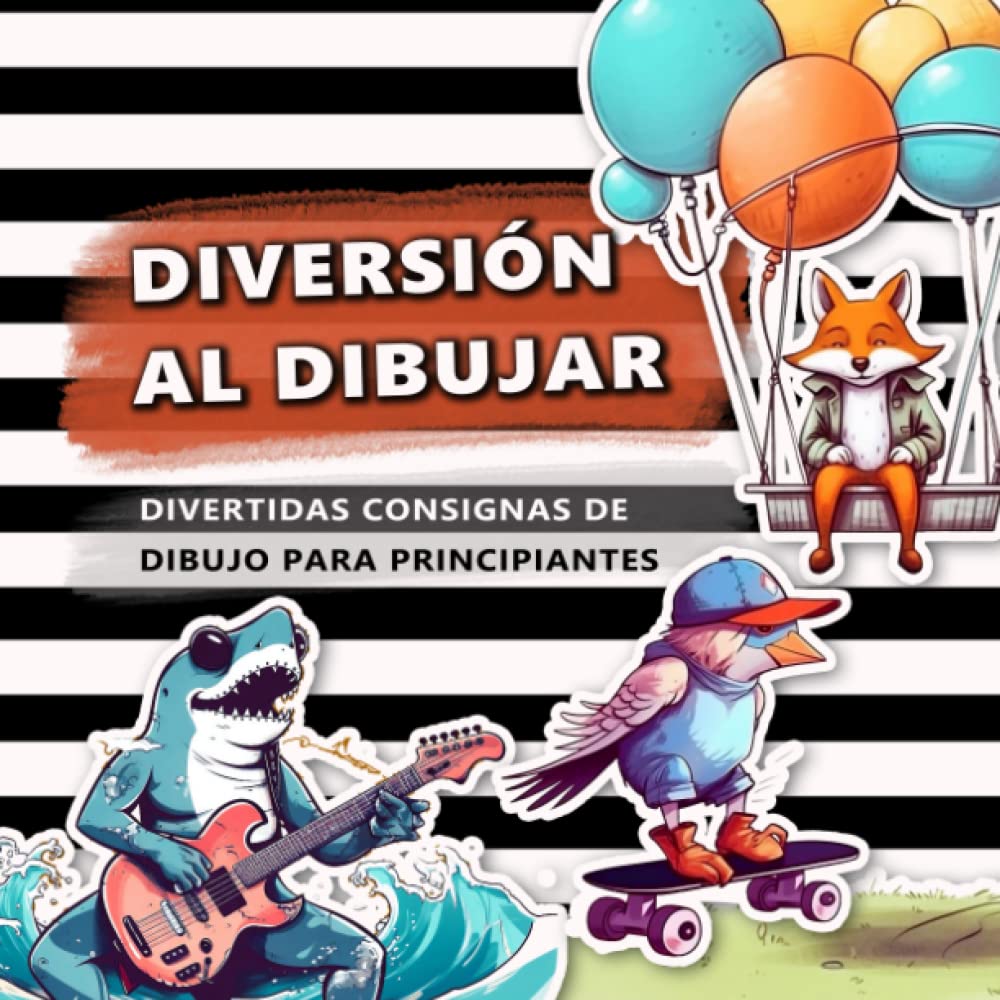

Diversión al dibujar: Divertidas consignas de dibujo para principiantes (Spanish Edition)