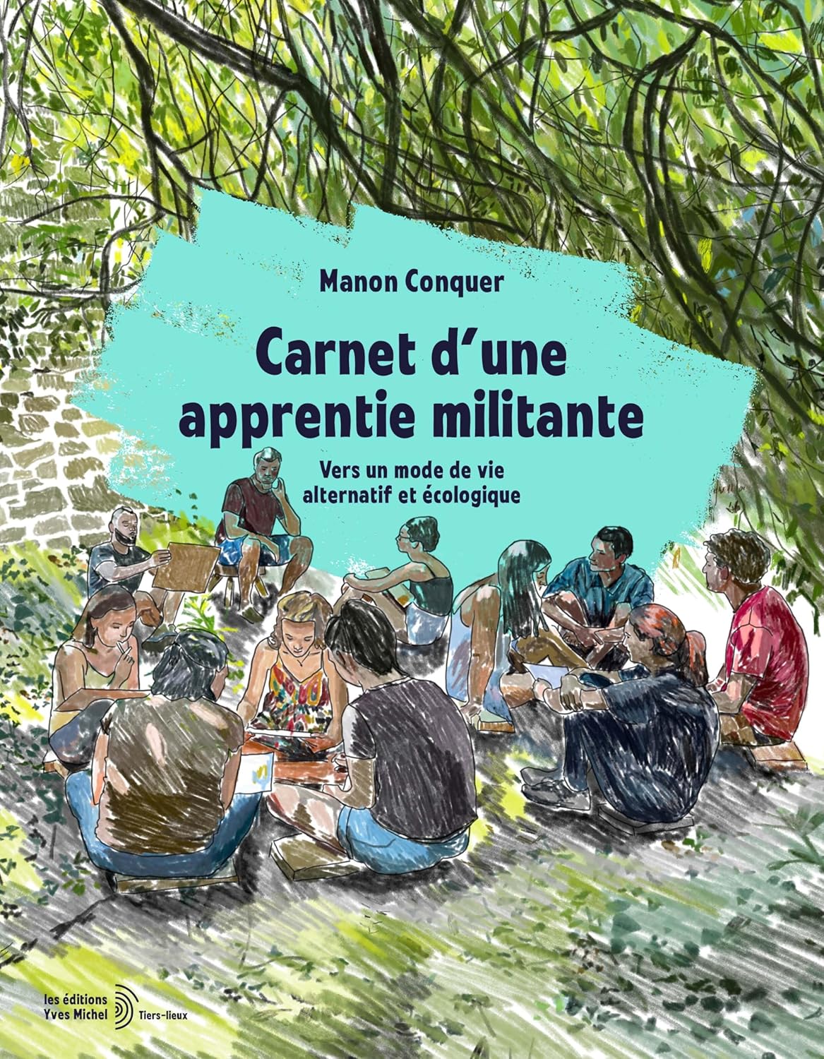 

Carnet d'une apprentie militante: Vers un mode de vie alternatif et écologique (YVES MICHEL)