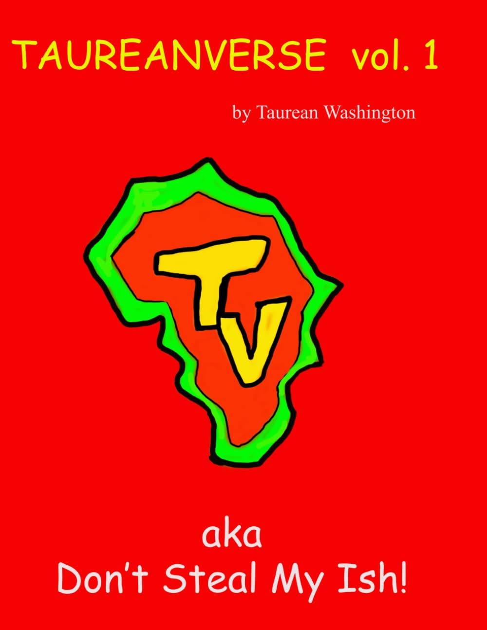 

Enter The Taureanverse Vol. 1: Aka Don't Steal my Sh*t! (Independently published)