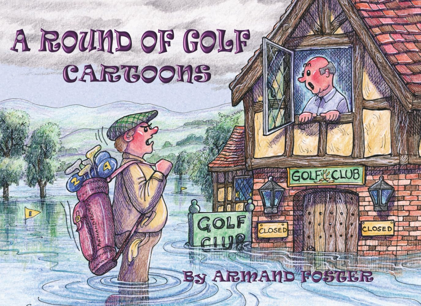 

A ROUND OF GOLF: GOLF CARTOON EXTRAVANZA by Armand Foster (Armand Foster's Cartoon Extravaganza Books) (Independently published)