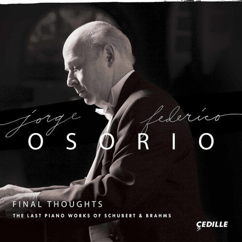 

CD диск Brahms / Schubert / Osorio: Final Thoughts - The Last Piano Works of Schubert & Brahms