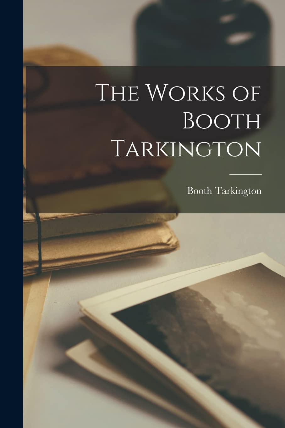 

The Works of Booth Tarkington (Legare Street Press)