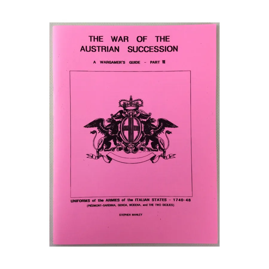 

Война за австрийское наследство, The - Путеводитель для варгеймеров № 8, Униформа армий итальянских государств - 1740-1748 гг., Historical Miniature Rules (On Military Matters)