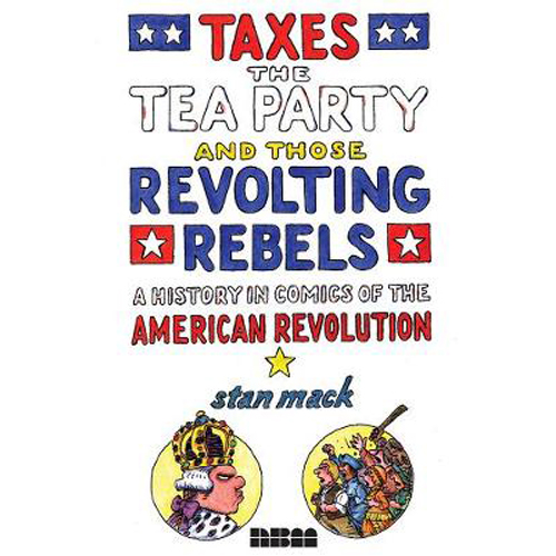 

Книга Taxes, The Tea Party, And Those Revolting Rebels (Hardback)