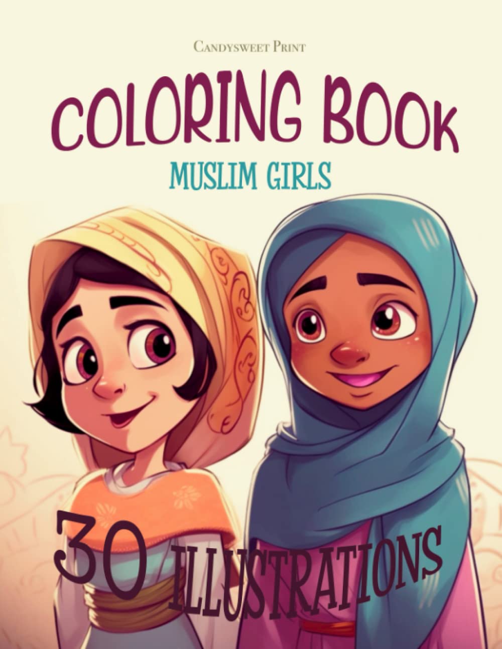 

Coloring Book Muslim Girls / 30 Illustrations / Islamisches Ausmalbuch für Kinder und Erwachsene: Muslim Girls: 30 Motive / Coloring Book for Kids / ... und Trainieren der Feinmotorik von Kindern (Independently published)