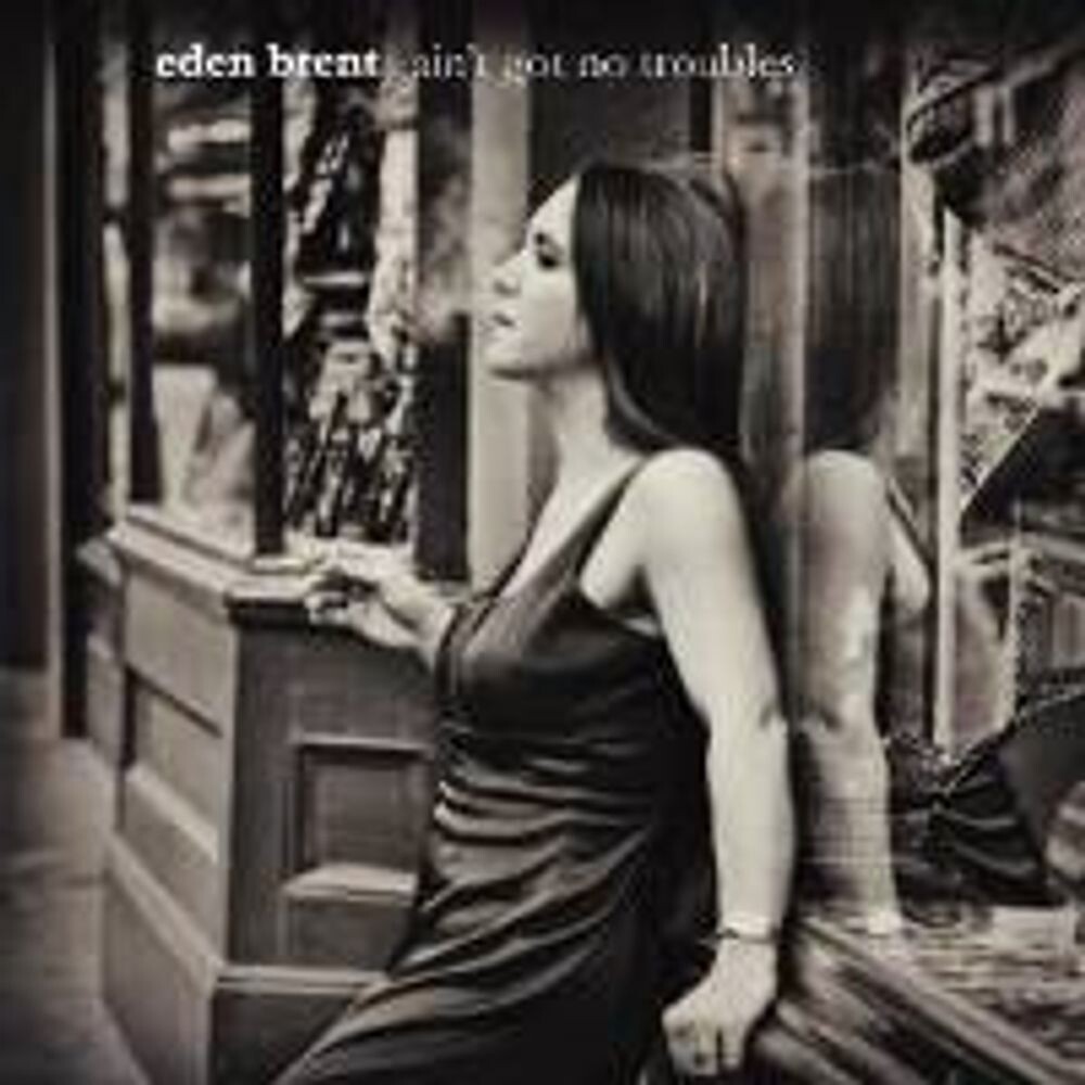 

Диск CD Ain't Got No Troubles - Eden Brent