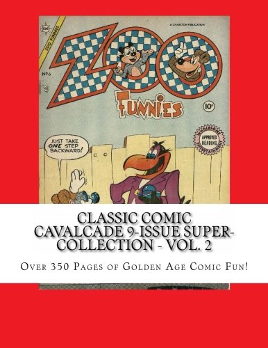 

Classic Comic Cavalcade 9-Issue Super-Collection - Vol. 2: Over 350 Pages of Golden Age Comic Fun! (CreateSpace Independent Publishing Platform)