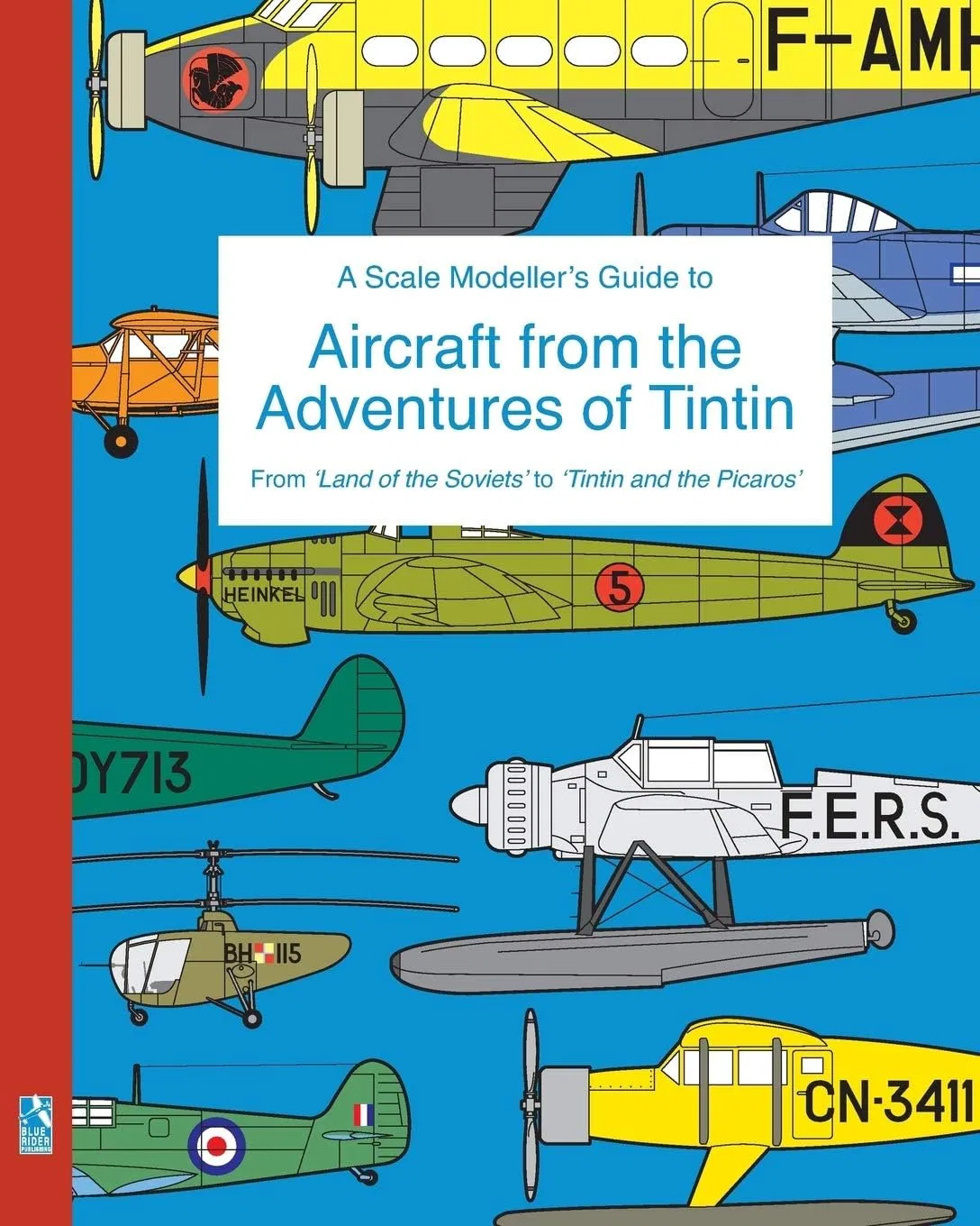 A Scale Modeller's Guide to Aircraft from the Adventures of Tintin: From 'Land of the Soviets' to 'Tintin and the Picaros' Blurb фото