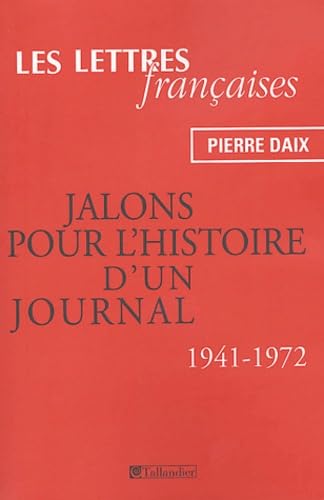 

LES LETTRES FRANCAISES JALONS POUR L HISTOIRE D UN JOURNAL 1941-1972 (TALLANDIER)