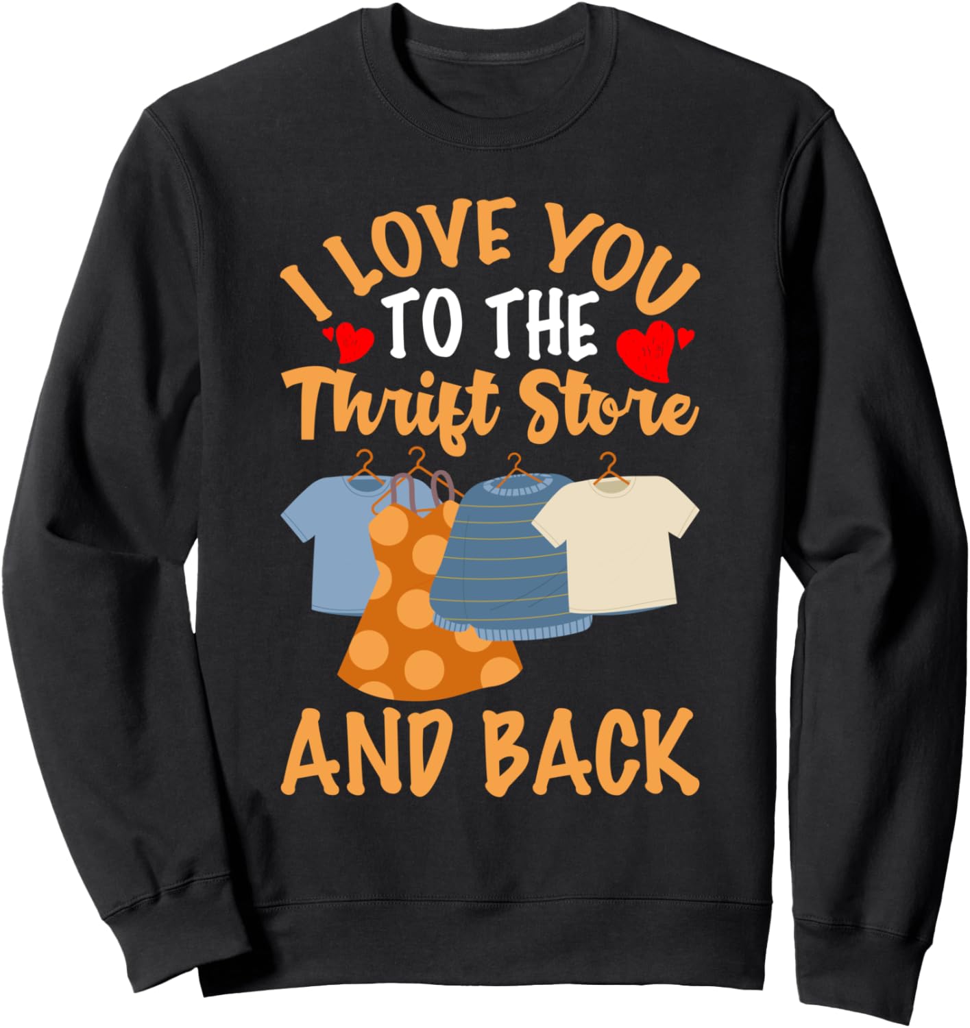 

Магазин подержанных вещей: Я люблю тебя, я хожу в магазин подержанных вещей и возвращаюсь обратно, толстовка Thrifting And Secondhand Thrift Shop Designs, черный