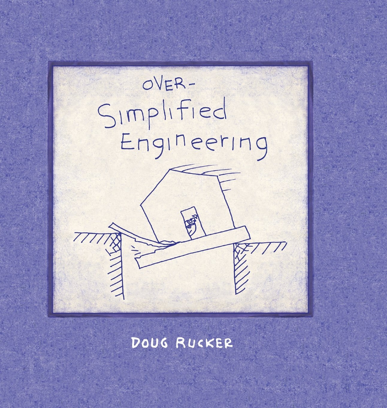 

Over-Simplified Engineering (Douglas Rucker)