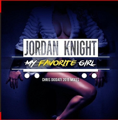 

CD диск Knight, Jordan: My Favorite Girl (Chris Diodati 2015 Mixes)