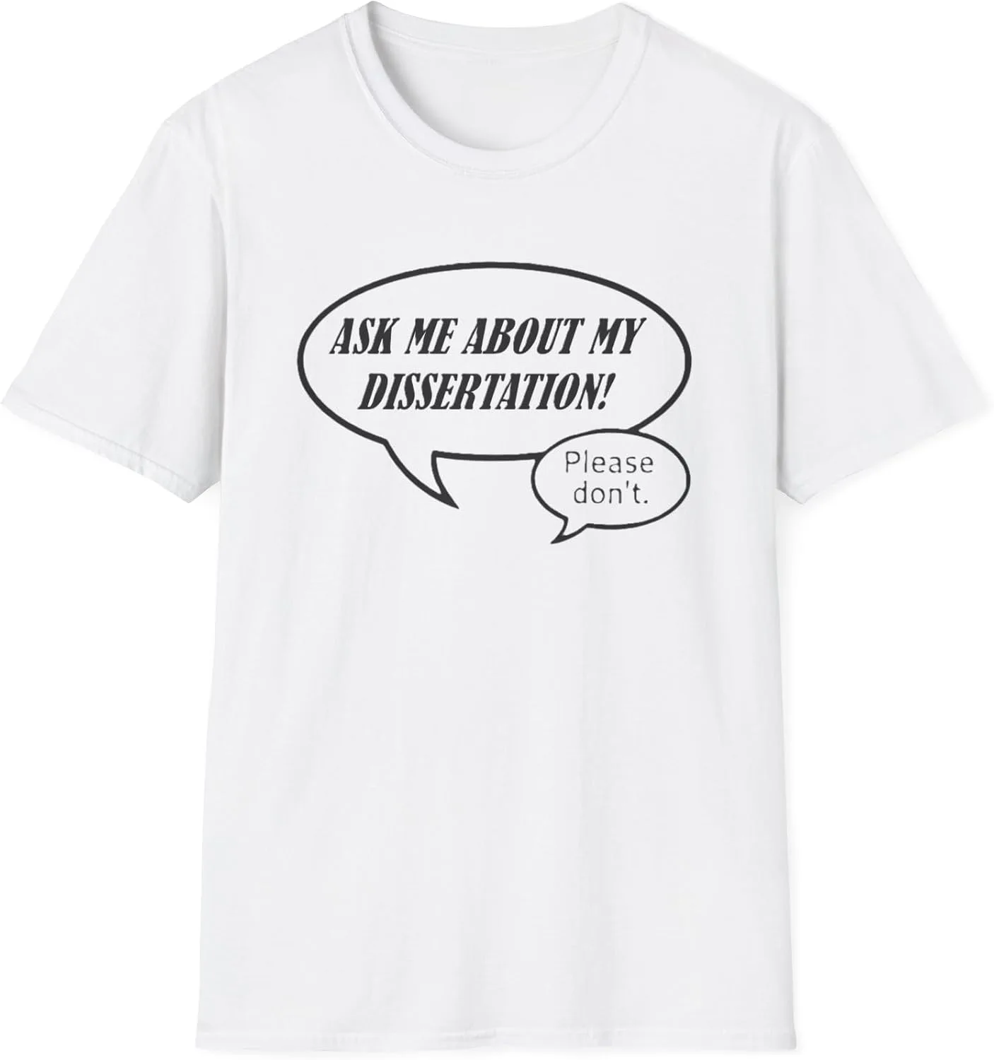 Футболка с принтом "Ask Me About My Dissertation, Please Don't" для выпускников PhD, EDD и магистров GENERIC, белый