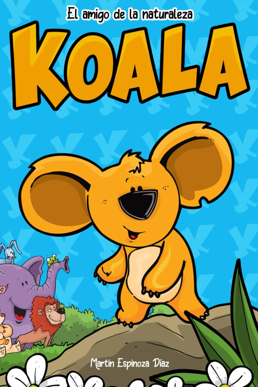 

KOALA: El amigo de la naturaleza (Spanish Edition) (Independently published)