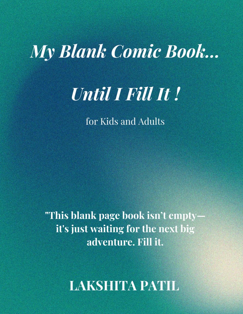 

MY BLANK COMIC BOOK... UNTIL I FILL IT !: COMIC JOURNAL - Draw, Doodle and Document for Children and Adults (Independently published)