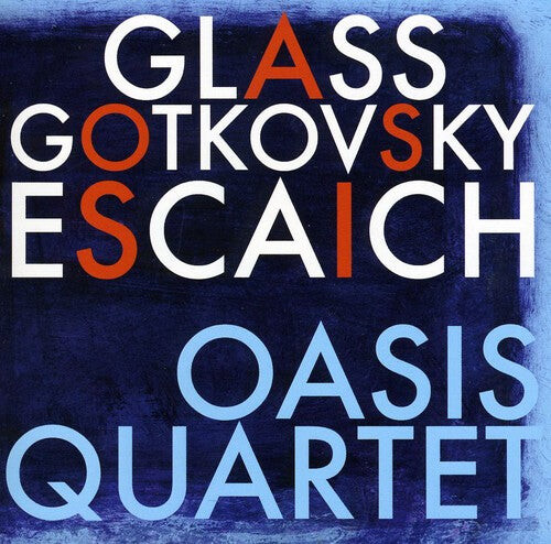 

CD диск Oasis Quartet / Glass / Escaich / Gotkovsky: Oasis Quartet Plays Glass Gotkovsky Escaich