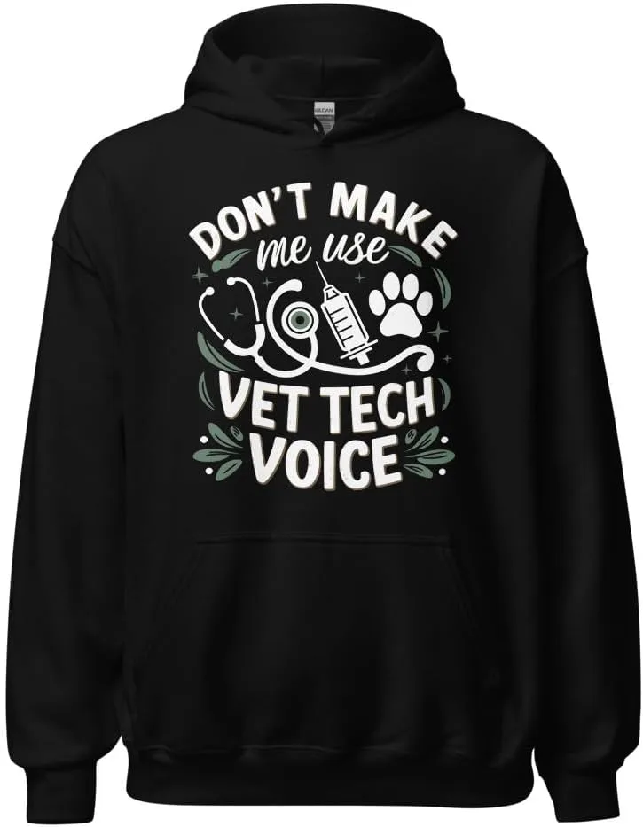 Толстовка с капюшоном Veterinarian Unisex, Don't Make Me Use My Vet Tech Voice Generic, черный