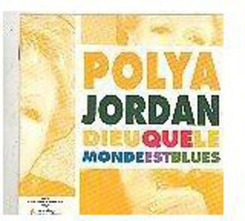 

CD диск Jordan, Polya: Dieu Que Le Monde Est Blues