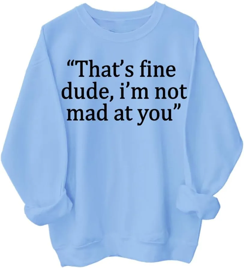 

Толстовка That's Fine Dude I'm Not Mad at You SIMJEW