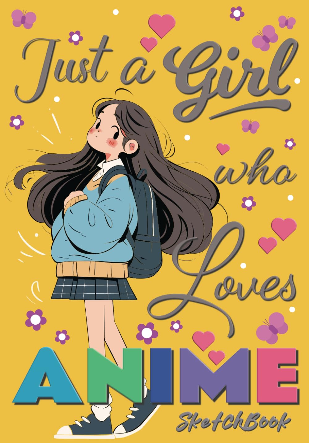 

Just a Girl who Loves Anime Sketchbook: A Cute Sketch Book for Girls who Love Anime, Drawing and Sketching (Independently published)